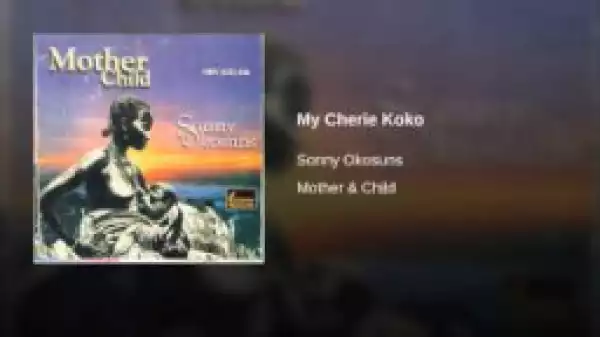 Sunny Okosun - My Cherie Koko